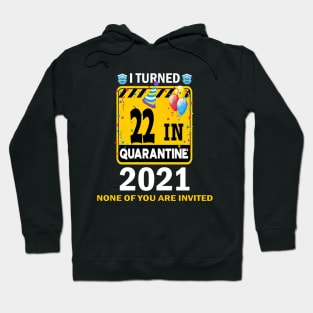 I Turned 22 In Quarantine 2021, 22 Years Old 22th Birthday Essential gift idea Hoodie